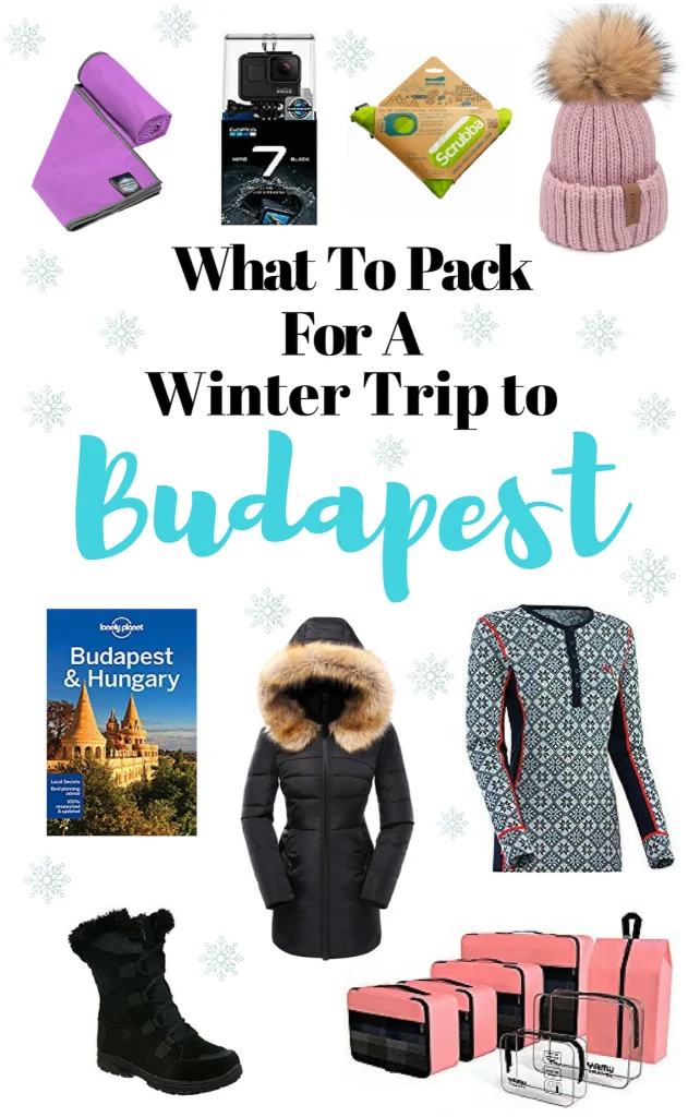 What To Pack For A Trip To Budapest, Hungary – Winter Edition